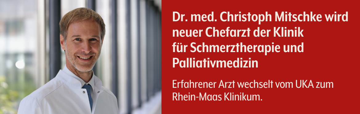 Dr. med. Christoph Mitschke wird neuer Chefarzt der Klinik für Schmerztherapie und Palliativmedizin am Rhein-Maas Klinikum